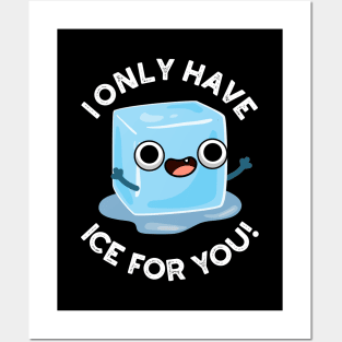 I Only Have Ice For You Cute Pun Posters and Art